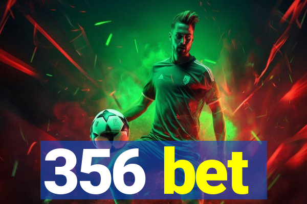 356 bet